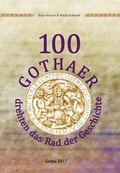 Cover: 100 Gothaer drehten das Rad der Geschichte - d/m/z Druckmedienzentrum Gotha Betriebs GmbH