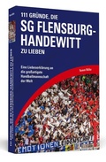 Cover: 111 Gr&uuml;nde, die SG Flensburg-Handewitt zu lieben - Schwarzkopf & Schwarzkopf Media
