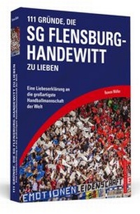 Abbildung von: 111 Gründe, die SG Flensburg-Handewitt zu lieben - Schwarzkopf & Schwarzkopf Media