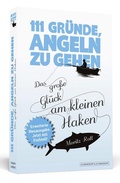 Cover: 111 Gr&uuml;nde, angeln zu gehen - Schwarzkopf & Schwarzkopf Media