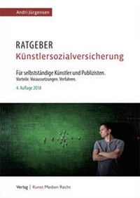 Abbildung von: Ratgeber Künstlersozialversicherung für selbständige Künstler und Publizisten - Kunst Medien Recht