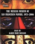 Cover: The Mexican Museum of San Francisco Papers, 1971-2006 - UCLA Chicano Studies Research Center Press