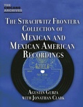 Cover: The Strachwitz Frontera Collection of Mexican and Mexican American Recordings - UCLA Chicano Studies Research Center Press