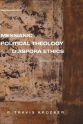Cover: Messianic Political Theology and Diaspora Ethics - Wipf & Stock Publishers