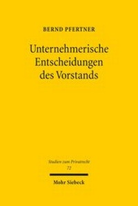 Abbildung von: Unternehmerische Entscheidungen des Vorstands - Mohr Siebeck