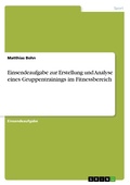 Cover: Einsendeaufgabe zur Erstellung und Analyse eines Gruppentrainings im Fitnessbereich - GRIN Verlag