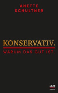Abbildung von: Konservativ. Warum das gut ist. - Hänssler