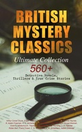 Cover: BRITISH MYSTERY CLASSICS - Ultimate Collection: 560+ Detective Novels, Thrillers & True Crime Stories - e-artnow