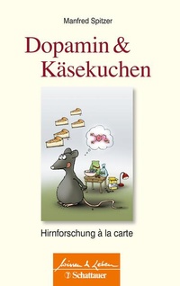 Bild: Dopamin und Käsekuchen (Wissen & Leben) - Schattauer