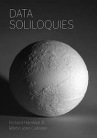 Enlarge image Cover: Data Soliloquies - Slade School of Fine Art University College London