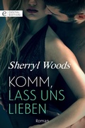 Cover: Komm, lass uns lieben - CORA Verlag