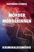 Cover: M&ouml;rder und M&ouml;rderinnen: Kriminalkom&ouml;die - epubli