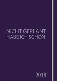 Abbildung von: Nicht geplant habe ich schon (Jahres- und Terminplaner 2018) - REDLINE