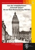 Cover: Von der mittelalterlichen "Kuhstadt Speyer" bis zur Dom-Restaurierung 1957/61 - verlag regionalkultur