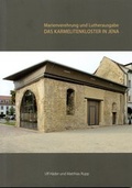 Cover: Das Karmelitenkloster in Jena - St&auml;dtische Museen Jena