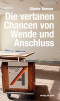 Cover: Die vertanen Chancen von Wende und Anschluss - verlag am park