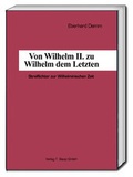 Cover: Von Wilhelm II. zu Wilhelm dem Letzten - Traugott Bautz