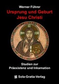 Cover: Ursprung und Geburt Jesu Christi - Sola-Gratia-Verlag