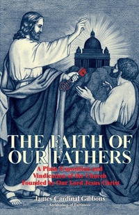 Abbildung von: Faith of Our Fathers - Tan Books & Publishers Inc.