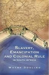 Abbildung von: Slavery, Emancipation and Colonial Rule in South Africa - Ohio University Press