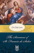 Cover: The Sermons of St. Francis De Sales on Our Lady - Tan Books & Publishers Inc.