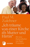 Cover: "Ich tr&auml;ume von einer Kirche als Mutter und Hirtin" - Patmos