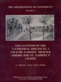 Cover: Excavations in the Cathedral Precincts, Volume 2, Linacre Garden, 'Meister Omers' and St Gabriel's Chapel - Kent Archaeological Society