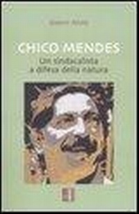 Abbildung von: Chico Mendes. Un sindacalista a difesa della natura - Storie/a;Edizioni Lavoro