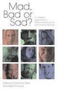 Cover: Mad, Bad or Sad? - Christian Medical Fellowship