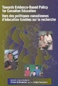 Cover: Towards Evidence-Based Policy for Canadian Education/Vers Des Politiques Canadiennes D'education Fondees Sur La Recherche - McGill-Queen's University Press