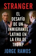 Cover: Stranger (Spanish Edition) / Stranger- The Challenge of a Latino Immigrant in the Trump Era - Tarcherperigee