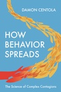 Cover: How Behavior Spreads - Princeton University Press