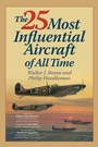 Cover: The 25 Most Influential Aircraft of All Time - Lyons Press