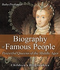 Bild: Biography of Famous People - Powerful Queens of the Middle Ages Children's Biographies - Baby Professor