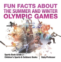 Abbildung von: Fun Facts about the Summer and Winter Olympic Games - Sports Book Grade 3 | Children's Sports & Outdoors Books - Baby Professor