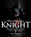 Bild: How to Become a Knight - Ancient History of Europe | Children's Ancient History - Baby Professor
