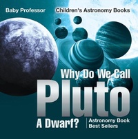 Abbildung von: Why Do We Call Pluto A Dwarf? Astronomy Book Best Sellers | Children's Astronomy Books - Baby Professor