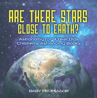 Abbildung von: Are There Stars Close To Earth? Astronomy for 9 Year Olds | Children's Astronomy Books - Baby Professor