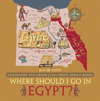 Abbildung von: Where Should I Go In Egypt? Geography 4th Grade | Children's Africa Books - Baby Professor