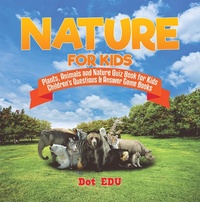Abbildung von: Nature for Kids | Plants, Animals and Nature Quiz Book for Kids | Children's Questions & Answer Game Books - Dot EDU
