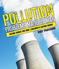 Abbildung von: Pollution : Problems Made by Man - Nature Books for Kids | Children's Nature Books - Baby Professor