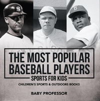 Abbildung von: The Most Popular Baseball Players - Sports for Kids Children's Sports & Outdoors Books - Baby Professor