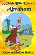 Cover: Abraham (A Child's Bible Heroes, #3) - Northern Lights Publishing House