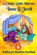 Cover: Isaac & Jacob (A Child's Bible Heroes, #4) - Northern Lights Publishing House