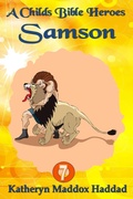 Cover: Samson (A Child's Bible Heroes, #7) - Northern Lights Publishing House