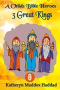Cover: 3 Great Kings (A Child's Bible Heroes, #8) - Northern Lights Publishing House