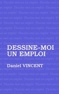 Cover: Dessine moi un emploi - BoD - Books on Demand