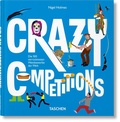 Cover: Crazy Competitions. Die 100 verr&uuml;cktesten Wettbewerbe der Welt - TASCHEN