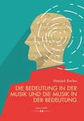 Cover: Die Bedeutung in der Musik und die Musik in der Bedeutung - Hollitzer Wissenschaftsverlag