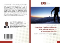 Abbildung von: Stratégie Produit Adaptée au Cycle de Vie de La Clientèle Bancaire - Éditions universitaires européennes